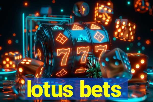 lotus bets